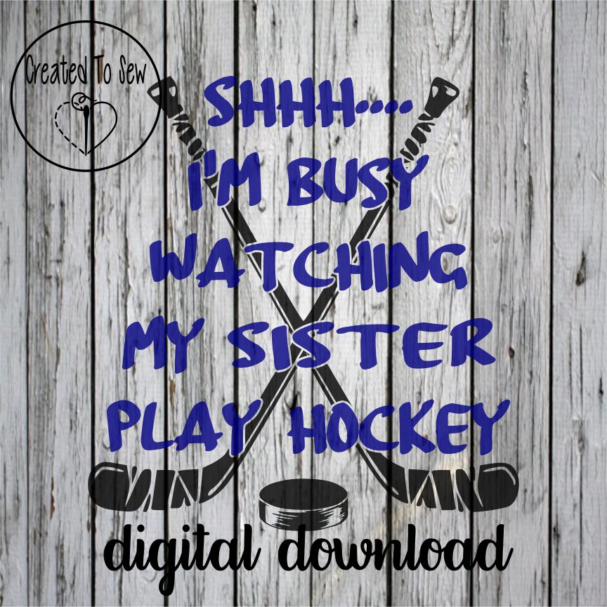 Shhh... I'm Busy Watching My Brother / Sister Play Hockey SVG File