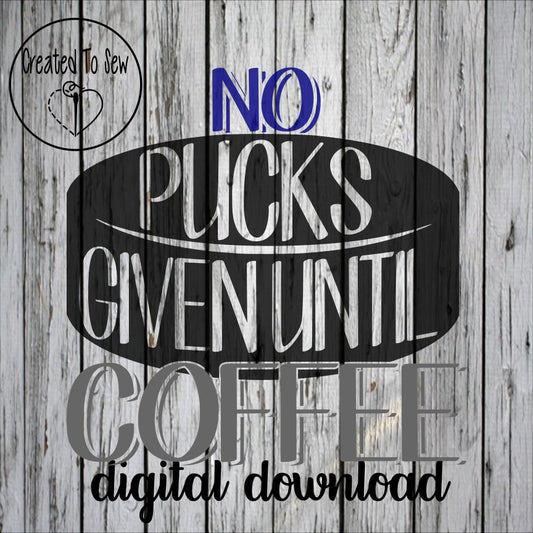 No Pucks Given Until Coffee SVG File