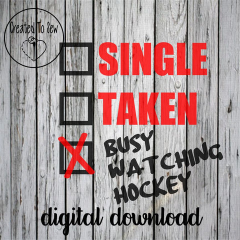 Single, Taken, Busy Watching Hockey SVG File