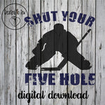 Shut Your Five Hole Goalie Distressed SVG File