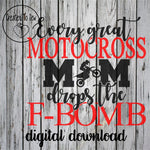 Every Great Motocross Mom Drop The F-Bomb SVG File
