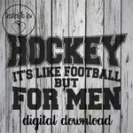 Hockey It's Like Football But For Men SVG File