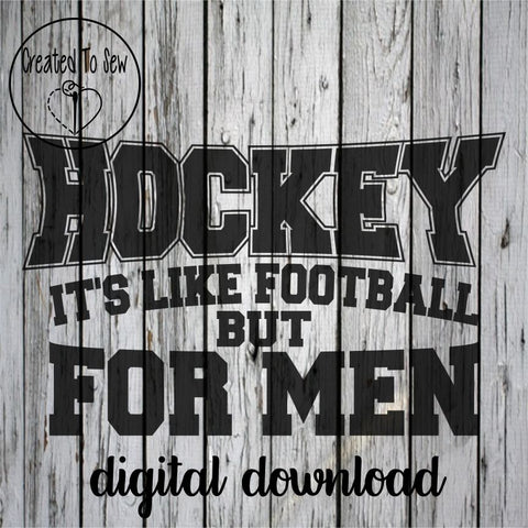 Hockey It's Like Football But For Men SVG File