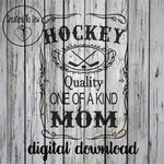 Hockey Quality One Of A Kind Mom SVG File