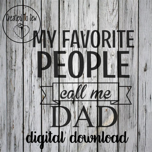 My Favorite People Call Me Dad SVG File