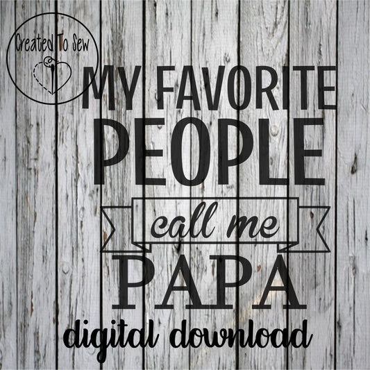 My Favorite People Call Me Papa SVG File