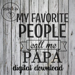 My Favorite People Call Me Papa SVG File