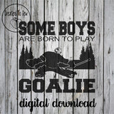 Some Boys Are Born With Hockey In Their Souls Goalie SVG File