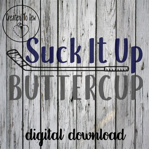 Suck It Up Buttercup SVG