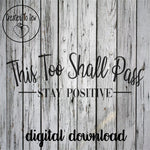 This Too Shall Pass Stay Positive SVG File