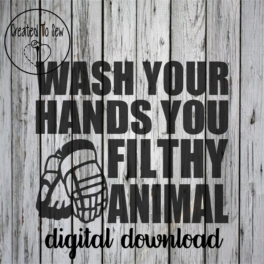 Wash Your Hands You Filthy Animal SVG File