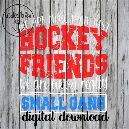 We Are More Than Just Hockey Friends We Are Like A Really Small Gang SVG File