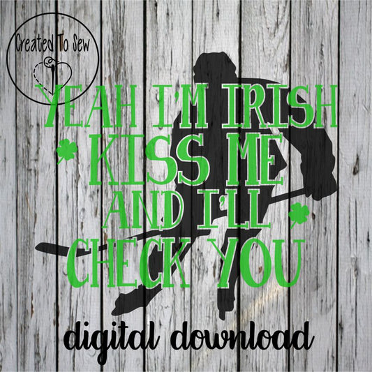 Yeah I'm Irish Kiss Me and I'll Check You Boy Goalie and Player SVG File Set