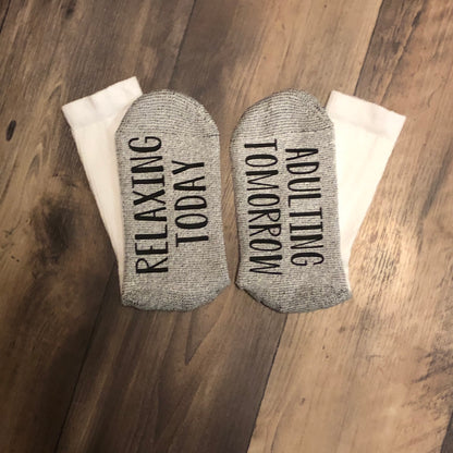 “Relaxing Today Adulting Tomorrow” Socks