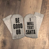 “Be Good Or I Will Text Santa” Socks