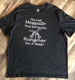 “The Last Mosquito That Bit Me Was Hung Over For A Week” Black T-Shirt Size XL