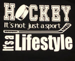 “Hockey It’s Not A Sport It’s A LifeStyle” unisex adult black shirt